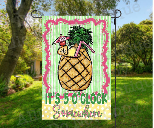 Its 5 O'clock somewhere pineapple Garden Flag