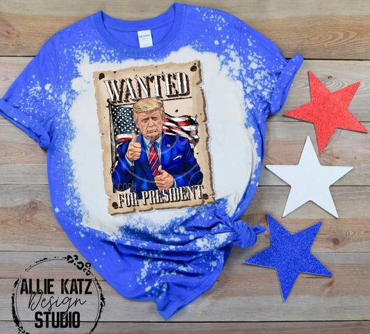 Wanted for President Bleached patriotic tee/ MAGA/ July 4 bleached tee