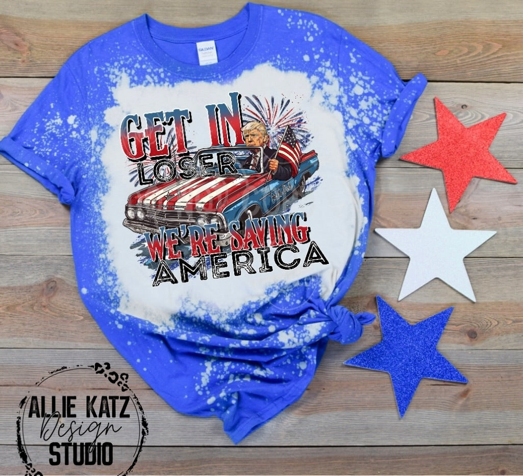 Get in Loser Saving America Bleached patriotic tee/ MAGA/ July 4 bleached tee