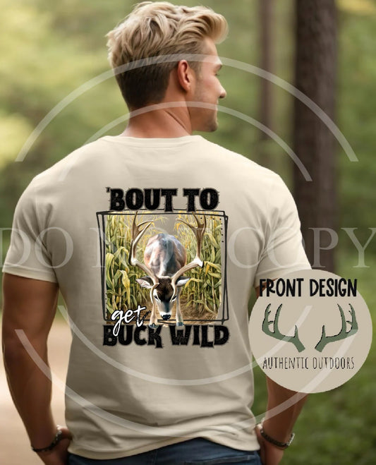 Bout to get buck wild Authentic Outdoors Tee
