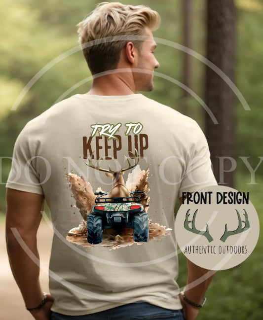 Try to keep up 4 wheeler deer Authentic Outdoors Tee