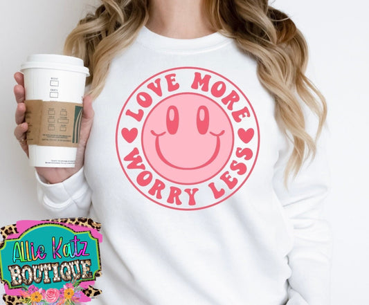 Love More Worry Less Valentine shirt