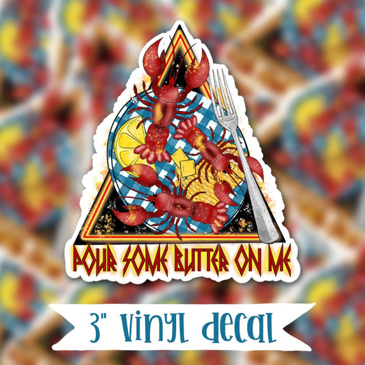 Pour some butter on me Vinyl Decal