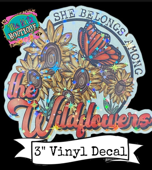 She belongs among wildflowers holographic Vinyl Decal